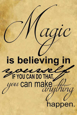 

Magic is believing in yourself Paper Print(18 inch X 12 inch, Rolled)