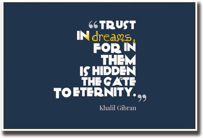 

Trust in Dreams Khalil Gibran Quote Fine Art Print(12 inch X 18 inch, Rolled)