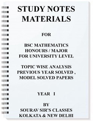 Study Notes Materials For Bsc Mathematics Honours / Major For University Level Topic Wise Analysis Solved Model Papers(SPIRAL, SOURAV SIR'S CLASSES)