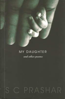 My Daughter And Other Poems(Paperback, S C Prashar)