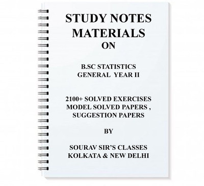 Study Material Notes On Bsc Statistics Year Ii With Solved Exercises , Model Paper, Suggestion Papers(SPIRAL, SOURAV SIR'S CLASSES)