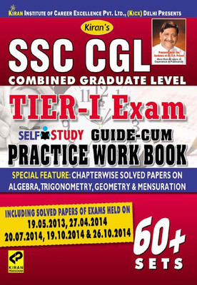 SSC CGL Combined Graduate Level Tier - 1 Exam Self Study Guide-Cum Practice Work Book : Including Solved Papers Of Exams Held On 19.05.2013, 27.04.2014, 20.07.2014, 19.10.2014 & 26.10.2014 (60+ Sets)(Paperback, Pratiyogita Kiran, Think Tank of Kiran Prakashan, KICX) Flipkart