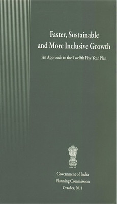 Faster, Sustainable And More Inclusive Growth : An Approach To The Twelfth Five Year Plan(Paperback, Govt. of Ind., Planning Commission)