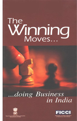 The Winning Moves : Doing Business In India(Paperback, FICCI)
