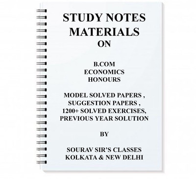 Study Material Notes On B.com Economics Honours With Solved Exercises , Model Paper, Suggestion Papers(SPIRAL, SOURAV SIR'S CLASSES)