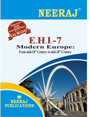 EHI-7 Modern Europe: Mid 18th To Mid–20th Century- (IGNOU Help Book For EHI-07 In English Medium)  (English, Paperback, NEERAJ Panel Of Experts)(Paperback, Expert Panel of Neeraj Publication) EHI-7 Modern Europe: Mid 18th To Mid–20th Century- (IGNOU Help Book For EHI-07 In English Medium)  (English, Paperback, NEERAJ Panel Of Experts)(Paperback, Expert Panel of Neeraj Publication)