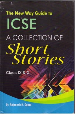 Icse Guide To Collection Of Short Stories(Paperback, DR. RAJNEESH GUPTA)