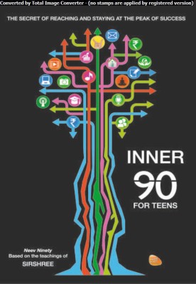 Inner Ninety For Teens - The Secret Of Reaching & Staying At The Peak Of Success(Paperback, Sirshree)