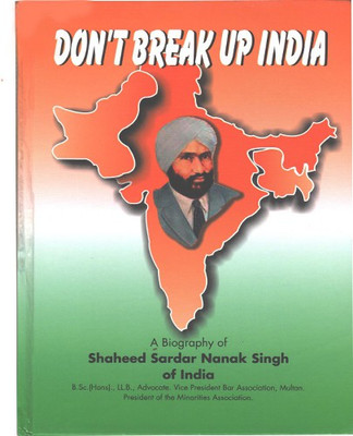 Don't Break Up India A Biography Of Shaheed Sardar Nanak Singh Of India(Hardcover, Dr. Rupinder Singh, Nilima Dayal)