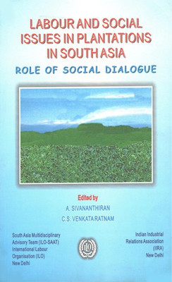 Labour And Social Issues In Plantations In South Asia : Role Of Social Dialogue(Paperback, C. S. Venkata Ratnam, A. Sivananthiran)