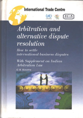 Arbitration And Alternative Dispute Resolution With Supplement On Indian Arbitration Law(Paperback, G K Kwatra)