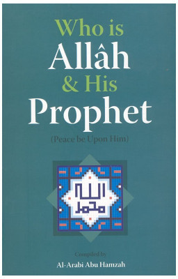 Who Is Allah Ans His Prophet(Paperback, Al-Arabi Abu Hamza)