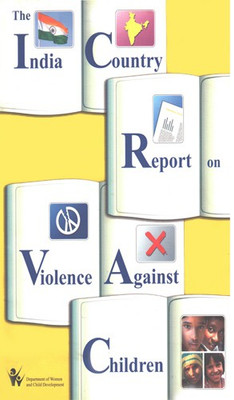 The India Country Report On Violence Against Children 2005(Paperback, Department of Women and Child Development)