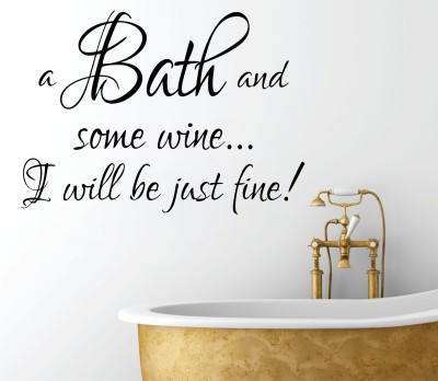 Decor Kafe 25.4 cm Bath and Wine I'll Be Fine Wall Decal Small Size-17 x 12 Black Self Adhesive Sticker(Pack of 1)
