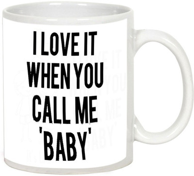 

AllUPrints Love When You Call Me Baby White Ceramic Mug(325 ml)