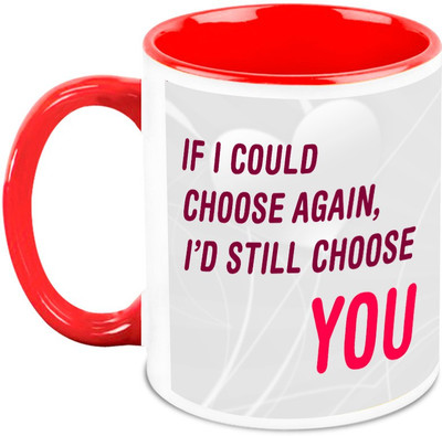 Homesogood I Will Chose You Over And Over Again Ceramic Mug(325 ml)