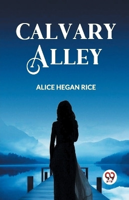 Calvary Alley(English, Paperback, Rice Alice Hegan)