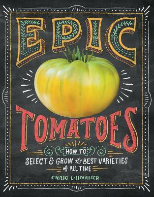 Epic Tomatoes(English, Paperback, LeHoullier Craig)