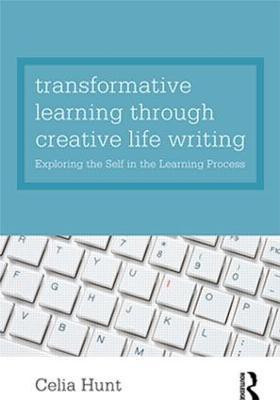 Transformative Learning through Creative Life Writing(English, Paperback, Hunt Celia)