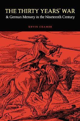 The Thirty Years' War and German Memory in the Nineteenth Century(English, Paperback, Cramer Kevin)