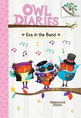 Eva in the Band: A Branches Book (Owl Diaries #17)(English, Hardcover, Elliott Rebecca)