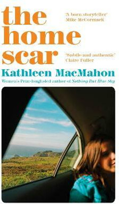 The Home Scar(English, Paperback, MacMahon Kathleen)