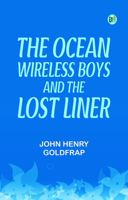 The Ocean Wireless Boys and the Lost Liner(Paperback, John Henry Goldfrap)