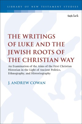 The Writings of Luke and the Jewish Roots of the Christian Way(English, Hardcover, Cowan J. Andrew Dr.)