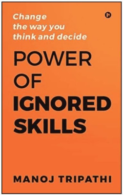 POWER OF IGNORED SKILLS(Paperback, Manoj Tripathi)