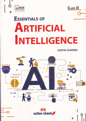 Essentials of Artificial Intelligence: Textbook for CBSE Class 11 Examination 2023-2024(Paperback, Kartik Sharma)