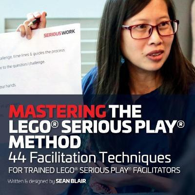 Mastering the LEGO Serious Play Method(English, Paperback, Blair Sean)