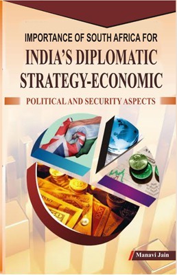 Importance of South Africa for India's Diplomatic Strategy-Economic: Political and Security Aspects(Hardcover, Manavi Jain)