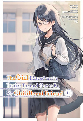 The Girl I Saved on the Train Turned Out to Be My Childhood Friend, Vol. 4 (manga)(English, Paperback, Kennoji Fly)