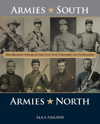 Armies South, Armies North(English, Paperback, Axelrod Alan author of How America Won World War I)