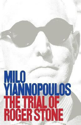 The Trial of Roger Stone(English, Paperback, Yiannopoulos Milo)