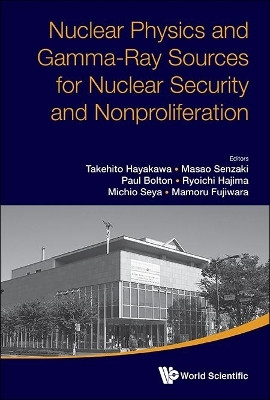 Nuclear Physics And Gamma-ray Sources For Nuclear Security And Nonproliferation - Proceedings Of The International Symposium(English, Hardcover, unknown)