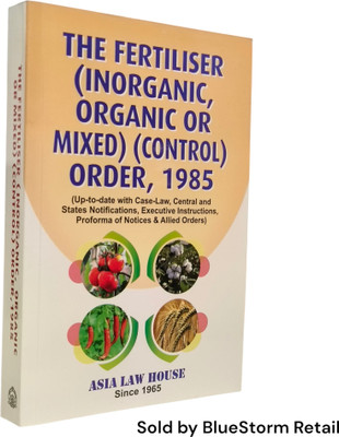 The Fertiliser (Inorganic, Organic or Mixed) (Control) Order, 1985(Paperback, Asia Law House)