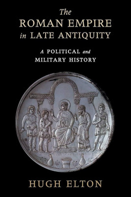 The Roman Empire in Late Antiquity(Paperback, Elton)