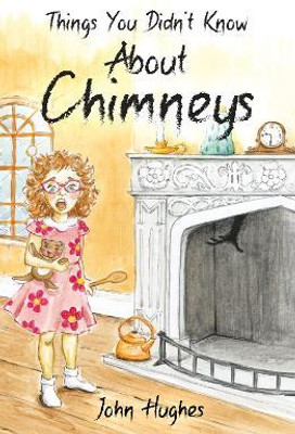 Things You Didn't Know About Chimneys(English, Paperback, Hughes John)