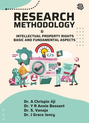 Research Methodology & Intellectual Property Rights : Basic and Fundamental Aspects(Paperback, Dr. A Chrispin Jiji, Dr. Y R Annie Bessant, Dr. S. Vanaja, Dr. J Grace Jency)