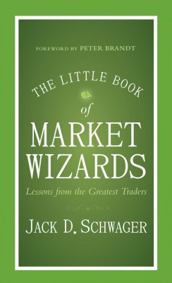 The Little Book of Market Wizards  - Lessons from the Greatest Traders(Paperback, Jack D. Schwager)