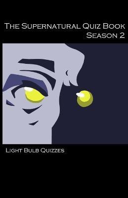 The Supernatural Quiz Book: Season 2(English, Paperback, Light Bulb Quizzes)