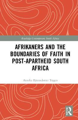 Afrikaners and the Boundaries of Faith in Post-Apartheid South Africa(English, Hardcover, Bjoernsdotter Teppo Annika)
