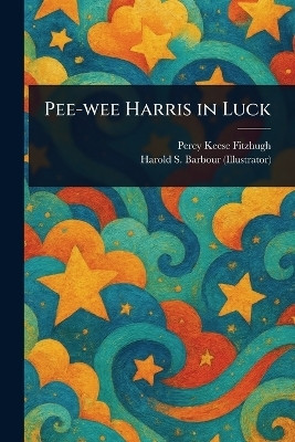 Pee-wee Harris in Luck(English, Paperback, Fitzhugh Percy Keese)