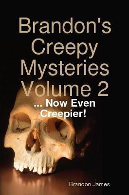 Brandon's Creepy Mysteries Volume 2(English, Paperback, James Brandon)
