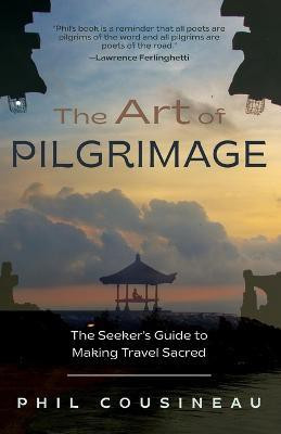 The Art of Pilgrimage(English, Paperback, Cousineau Phil)