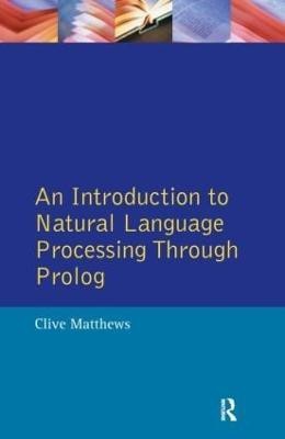 An Introduction to Natural Language Processing Through Prolog(English, Paperback, Matthews Clive)