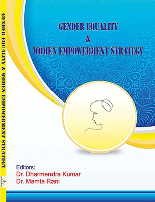 Gender Equality and Women Empowerment Strategy(Paperback, Editors:- Dr. Dharmendra Kumar, Dr. Mamta Rani)