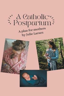 A Catholic Postpartum(English, Paperback, Larsen Julie)