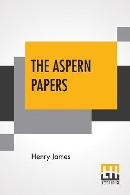 The Aspern Papers(English, Paperback, James Henry)